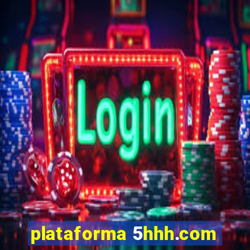 plataforma 5hhh.com